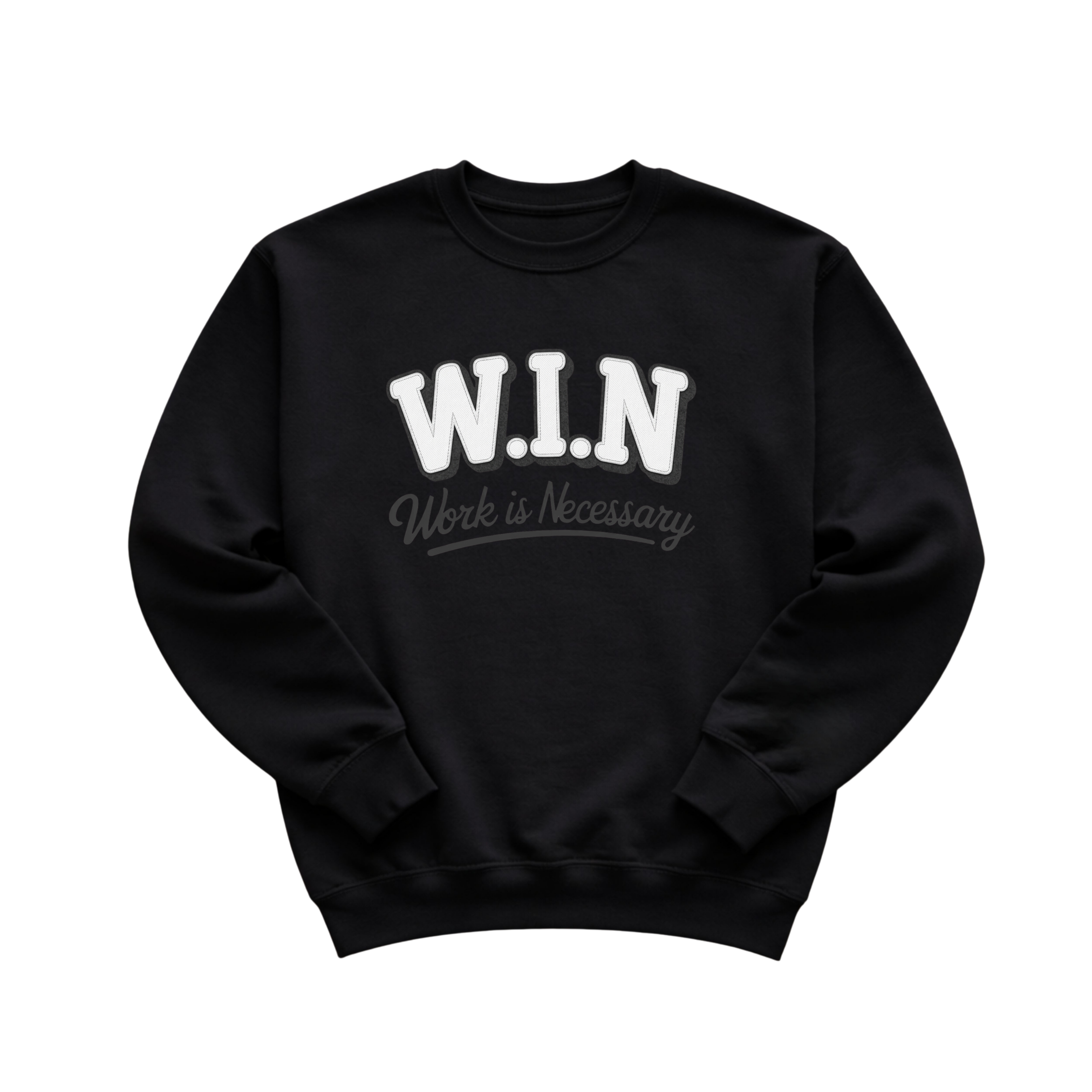 W.I.N. "Work is Necessary" Appliqué Crewneck