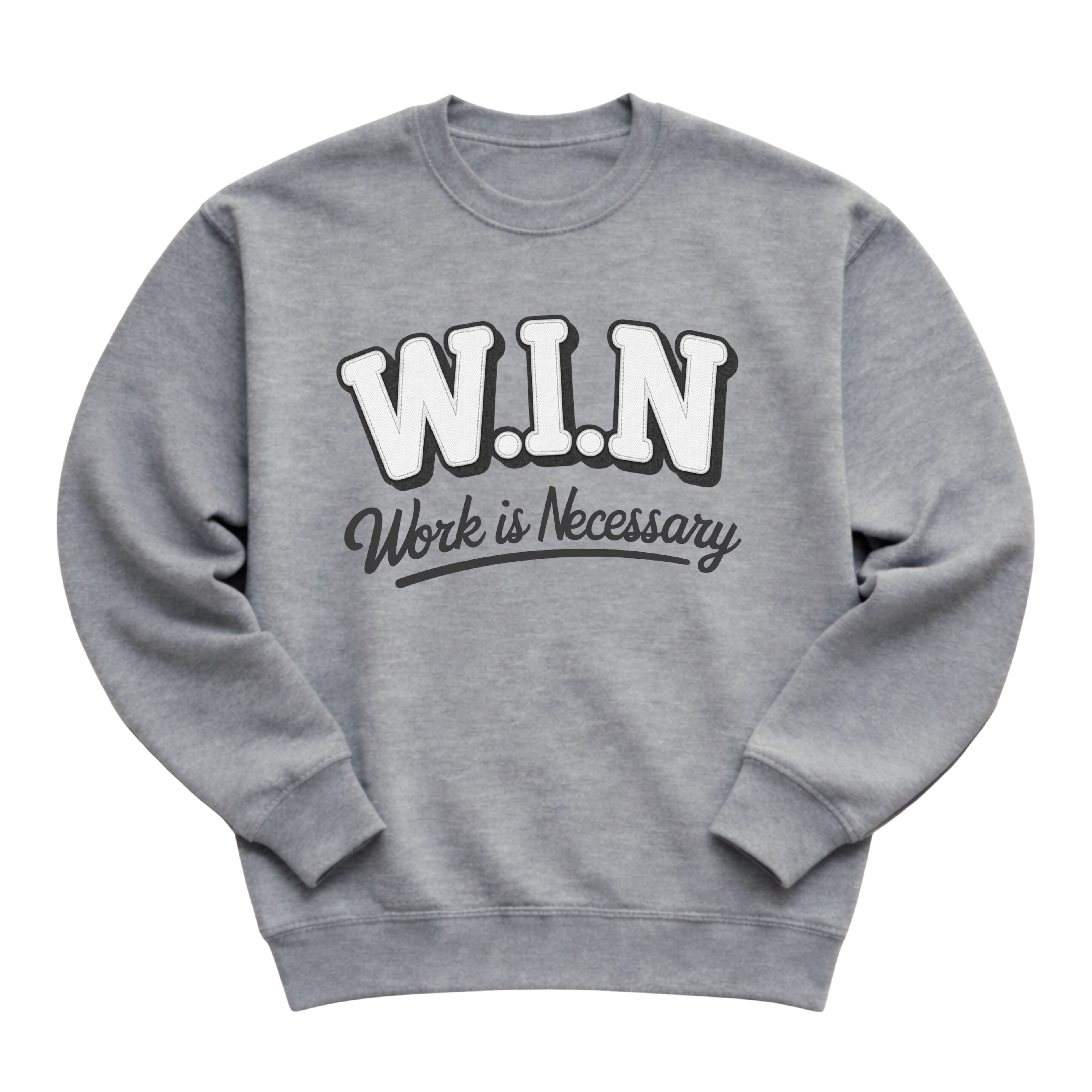 W.I.N. "Work is Necessary" Appliqué Crewneck