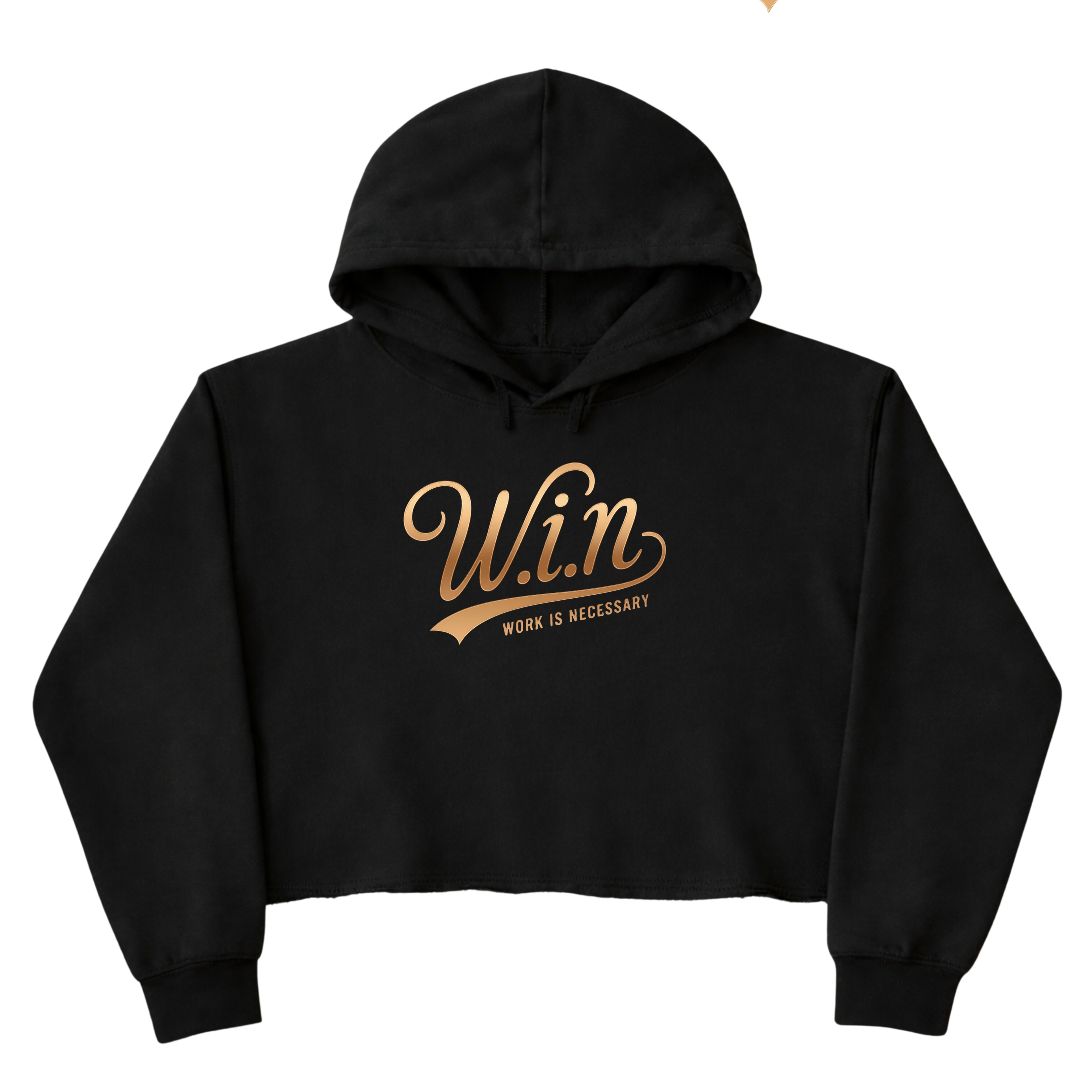 W.I.N. (Work Is Necessary) Women’s  Crop Hooded Sweatshirt