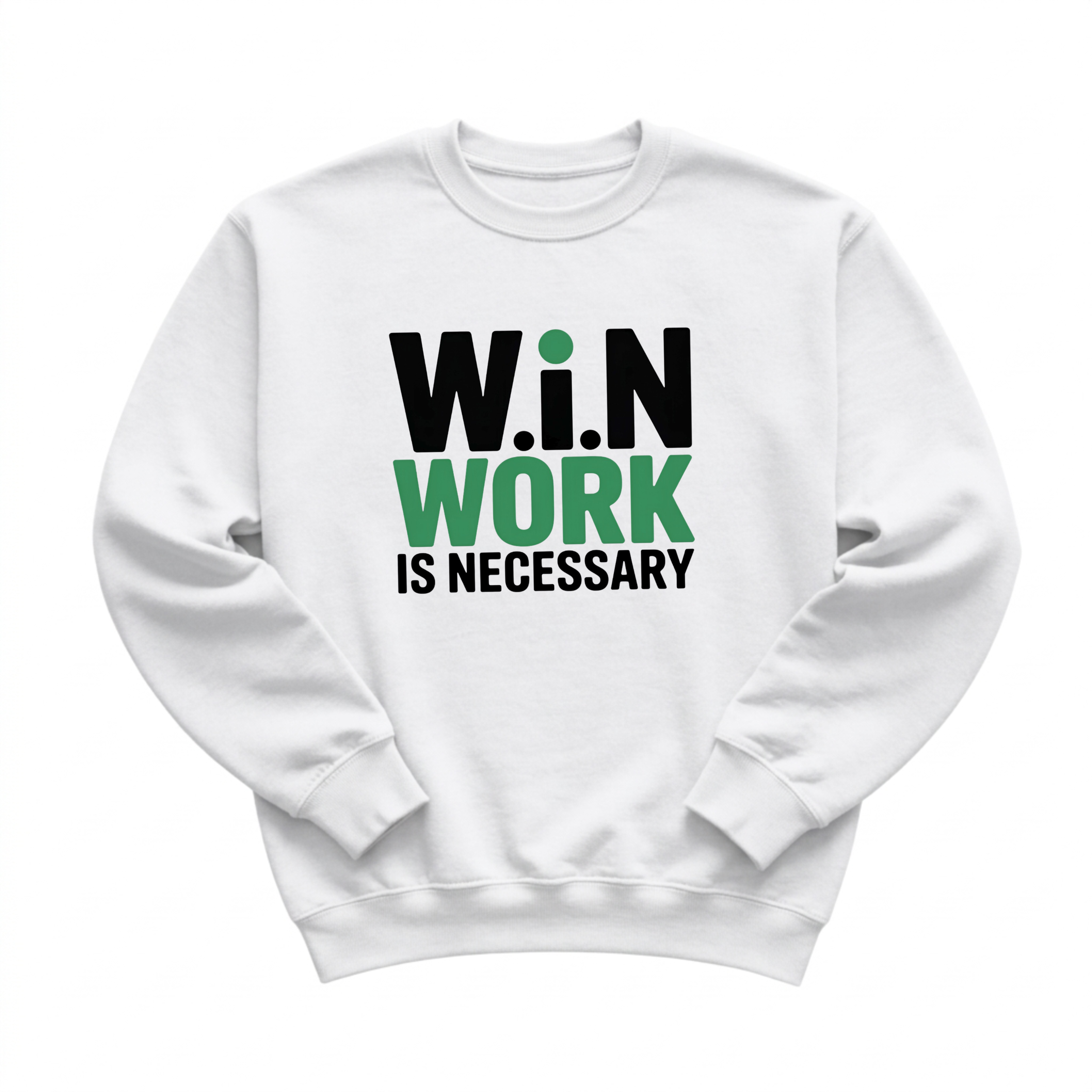 W.i.N (Work Is Necessary) Crewneck