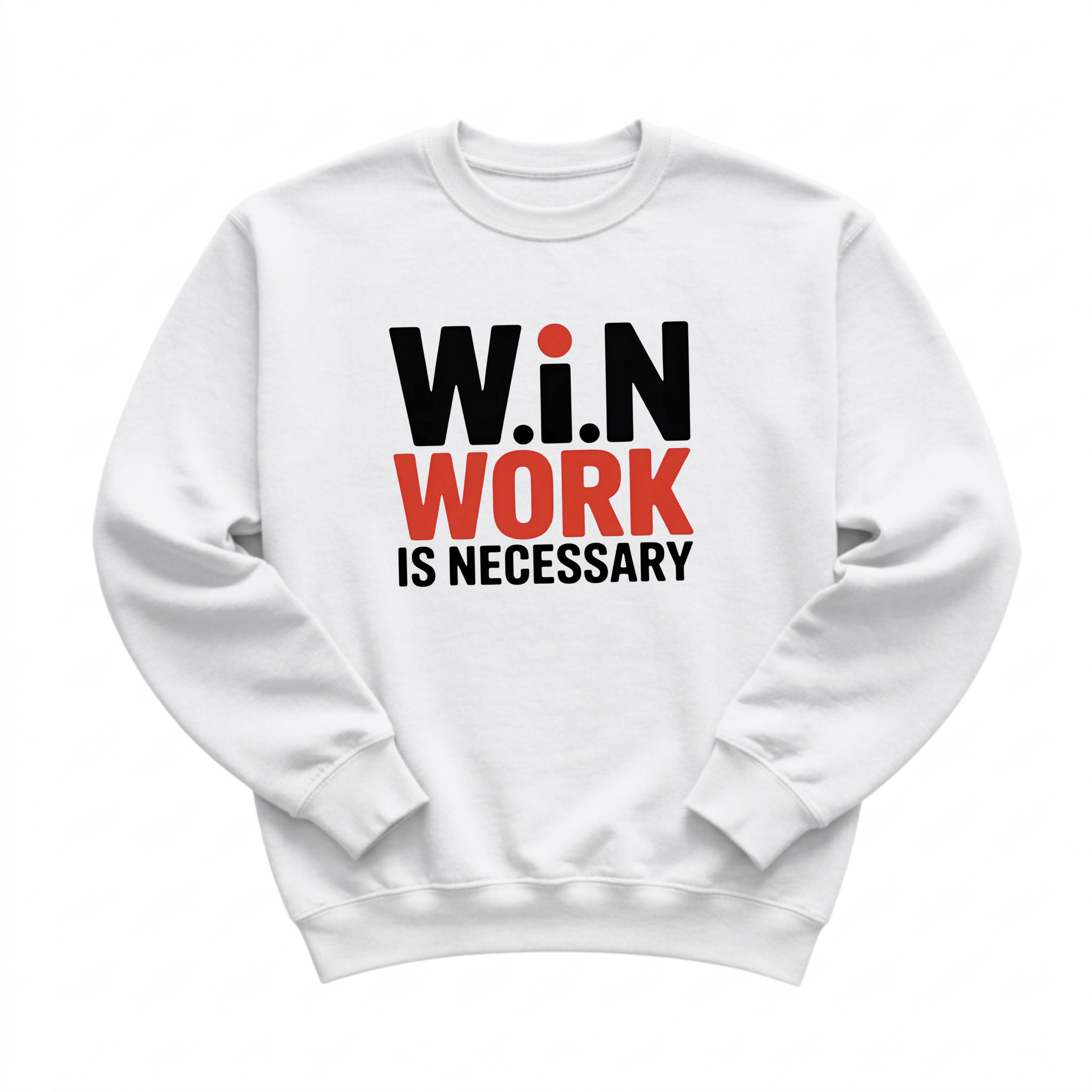 W.i.N (Work Is Necessary) Crewneck